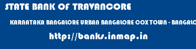 STATE BANK OF TRAVANCORE  KARNATAKA BANGALORE URBAN BANGALORE COX TOWN - BANGALORE  banks information 